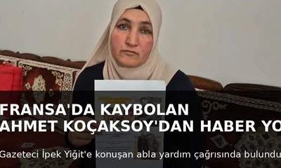 Fransa’da Kaybolan Ahmet Koçaksoy’dan Günlerdir Haber Yok