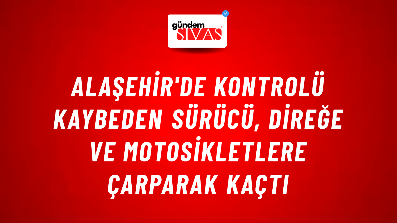 Alaşehir'de Kontrolü Kaybeden Sürücü, Direğe ve Motosikletlere Çarparak Kaçtı