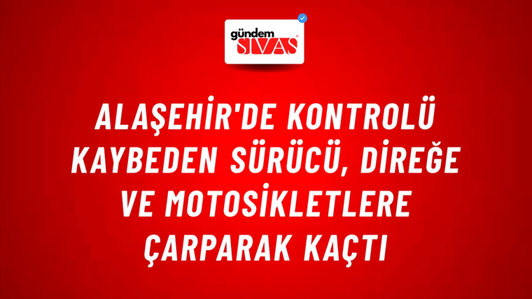 Alaşehir'de Kontrolü Kaybeden Sürücü, Direğe ve Motosikletlere Çarparak Kaçtı