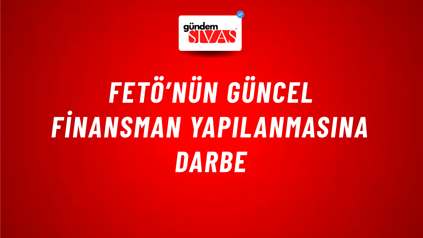 FETÖ’nün güncel finansman yapılanmasına darbe
