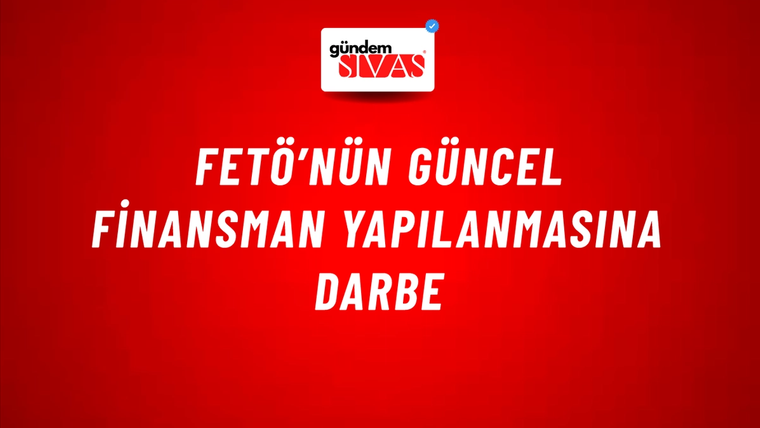 FETÖ’nün güncel finansman yapılanmasına darbe