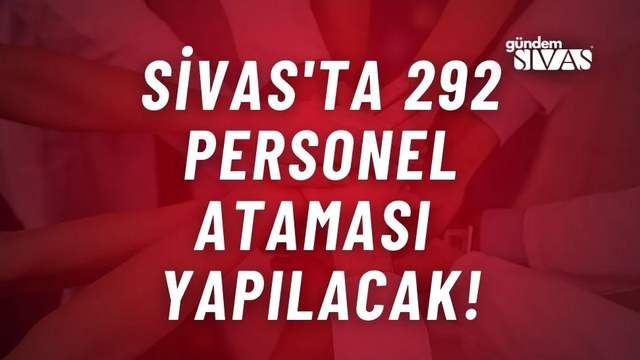 292 Personel Ataması Yapılacak!