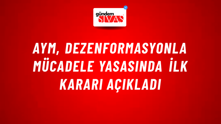 AYM, dezenformasyonla mücadele yasasında ilk kararı açıkladı