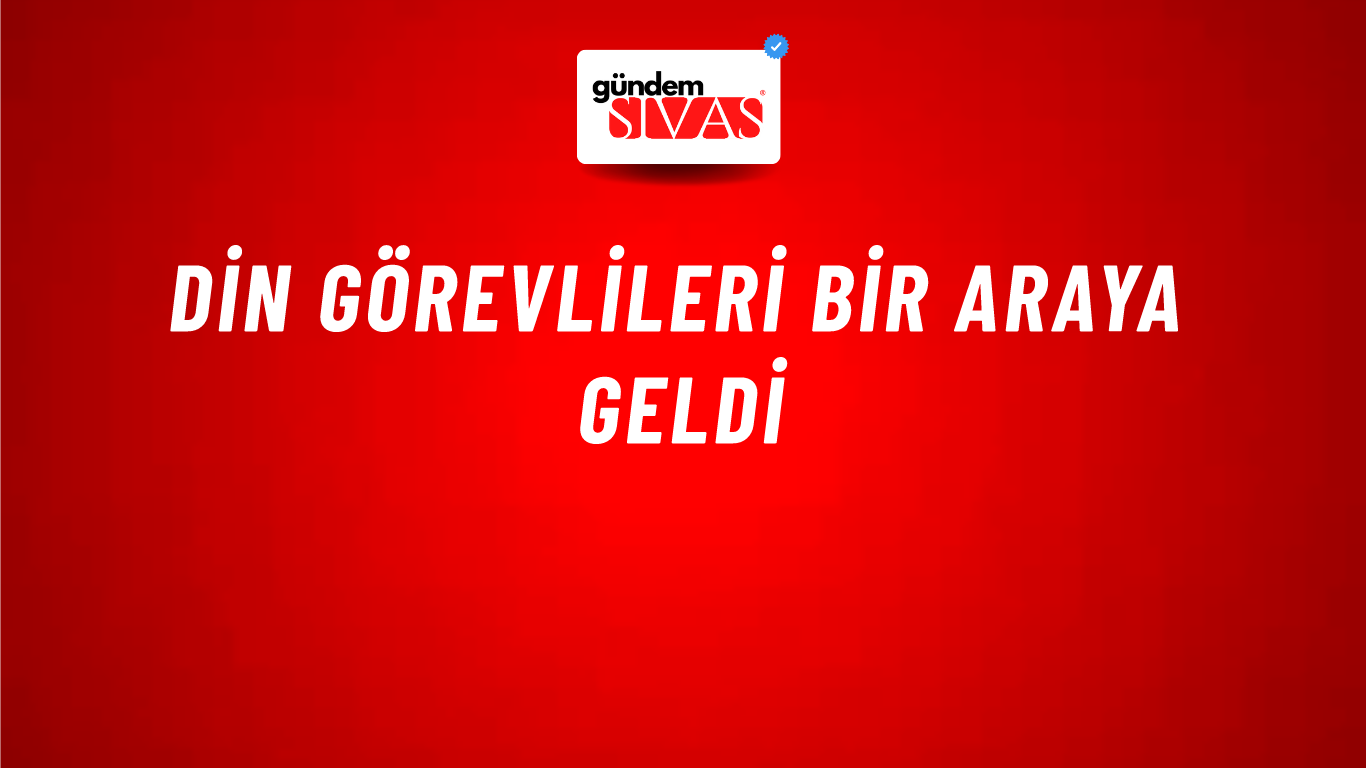 Din Görevlileri Bir Araya Geldi