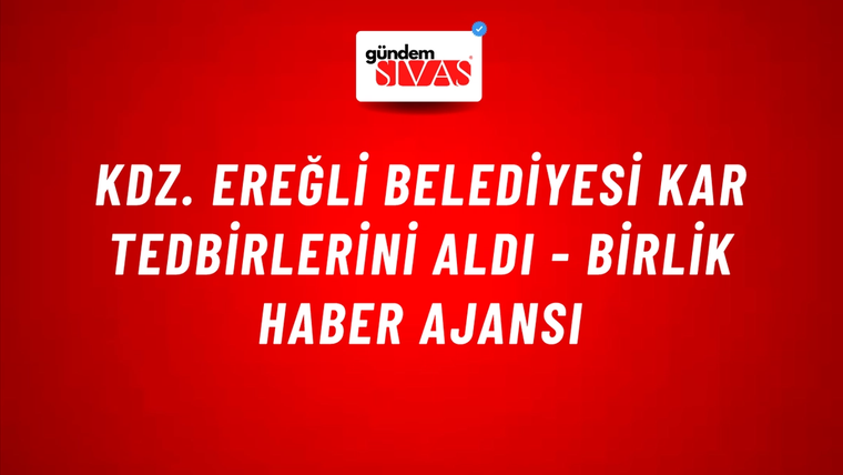 Kdz. Ereğli Belediyesi kar tedbirlerini aldı - Birlik Haber Ajansı