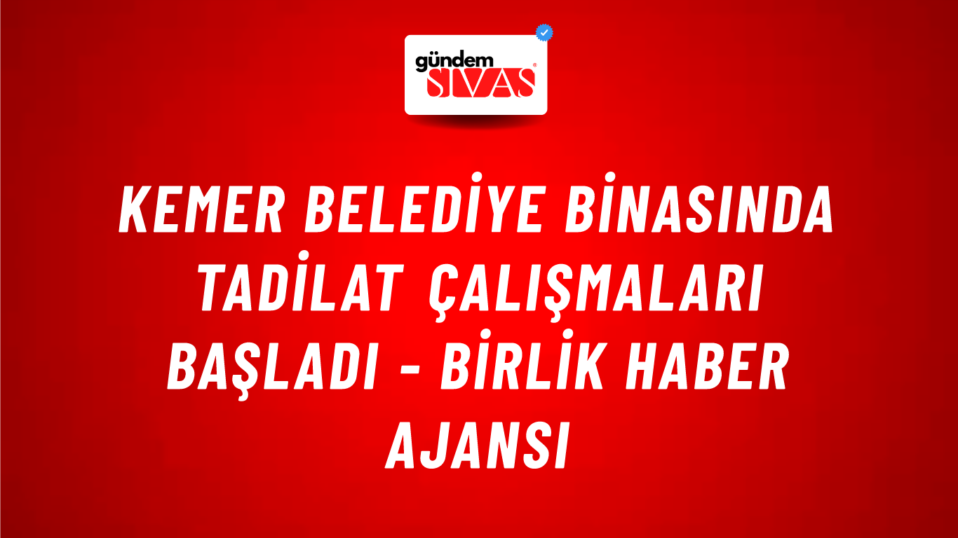 Kemer Belediye binasında tadilat çalışmaları başladı - Birlik Haber Ajansı