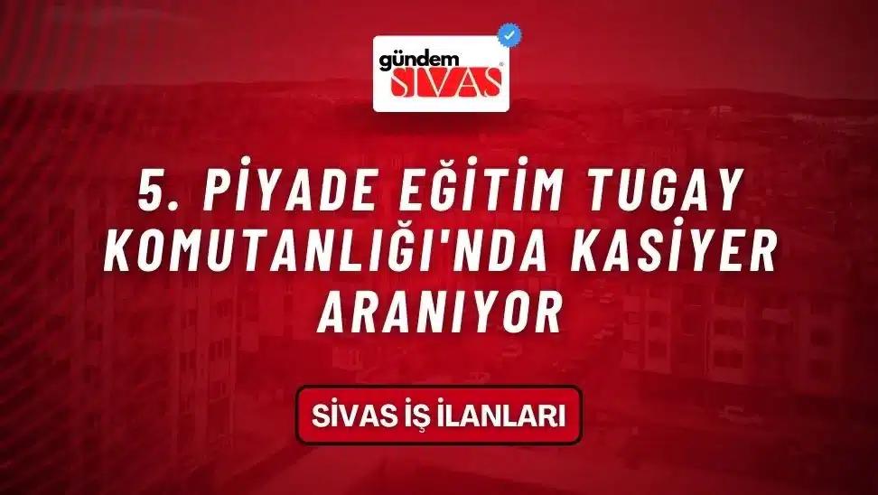5. Piyade Eğitim Tugay Komutanlığı'nda Kasiyer Aranıyor