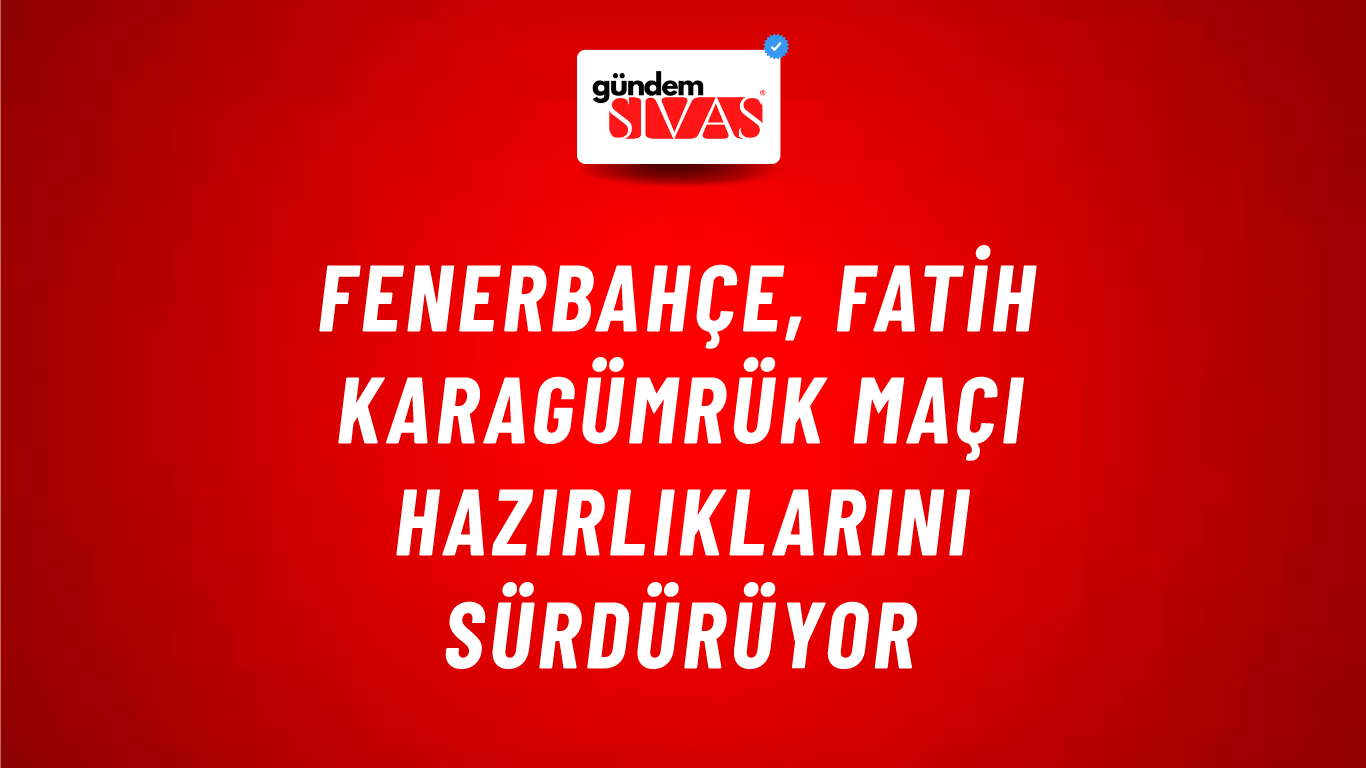 Fenerbahçe, Fatih Karagümrük Maçı Hazırlıklarını Sürdürüyor