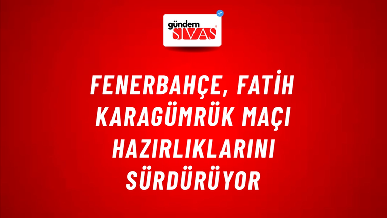 Fenerbahçe, Fatih Karagümrük Maçı Hazırlıklarını Sürdürüyor