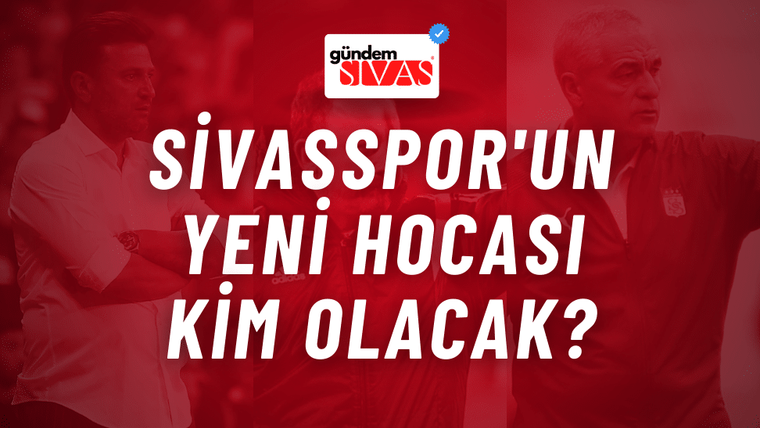 Sivasspor'un Yeni Hocası Kim Olacak?