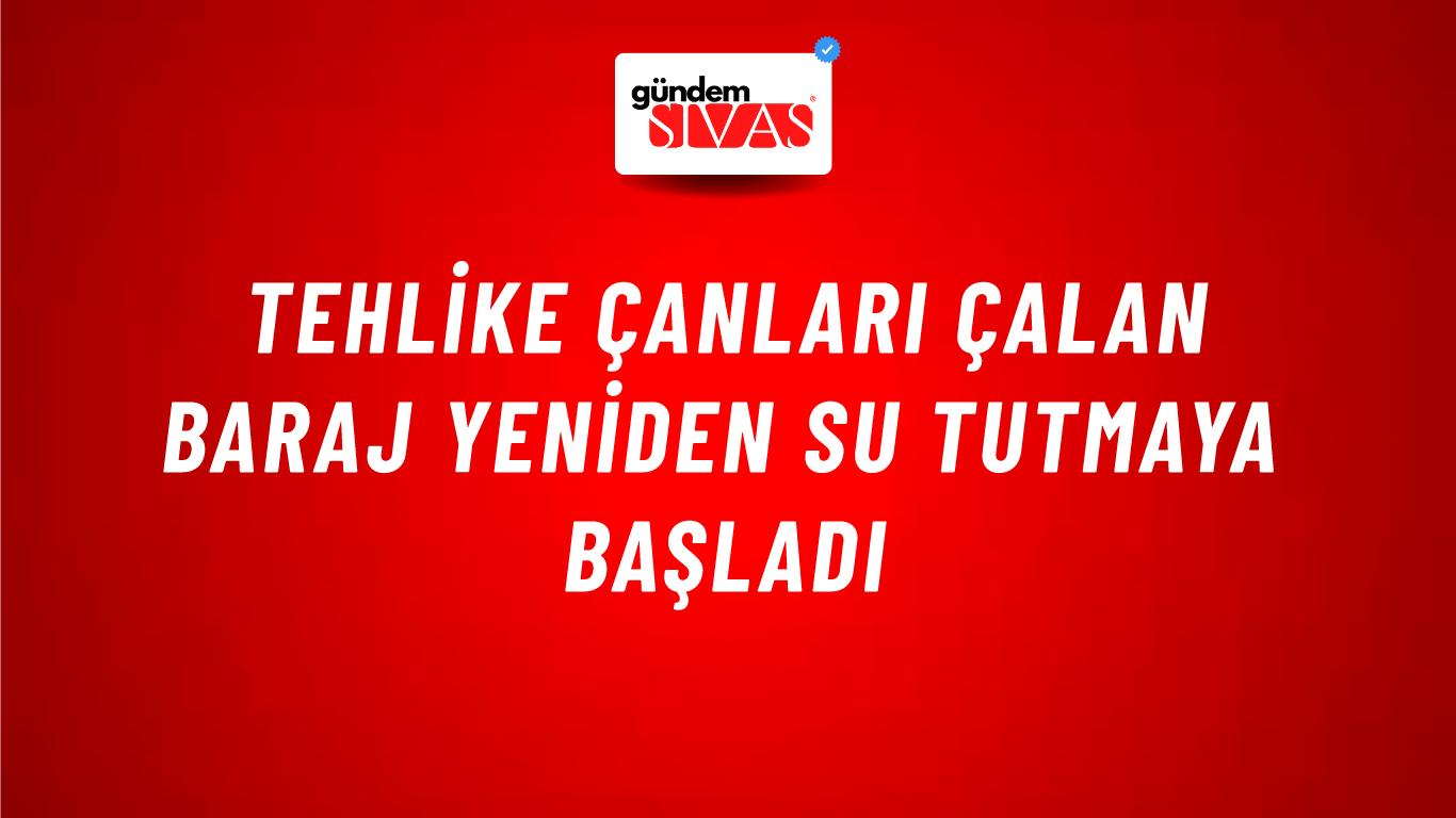 Tehlike Çanları Çalan Baraj Yeniden Su Tutmaya Başladı