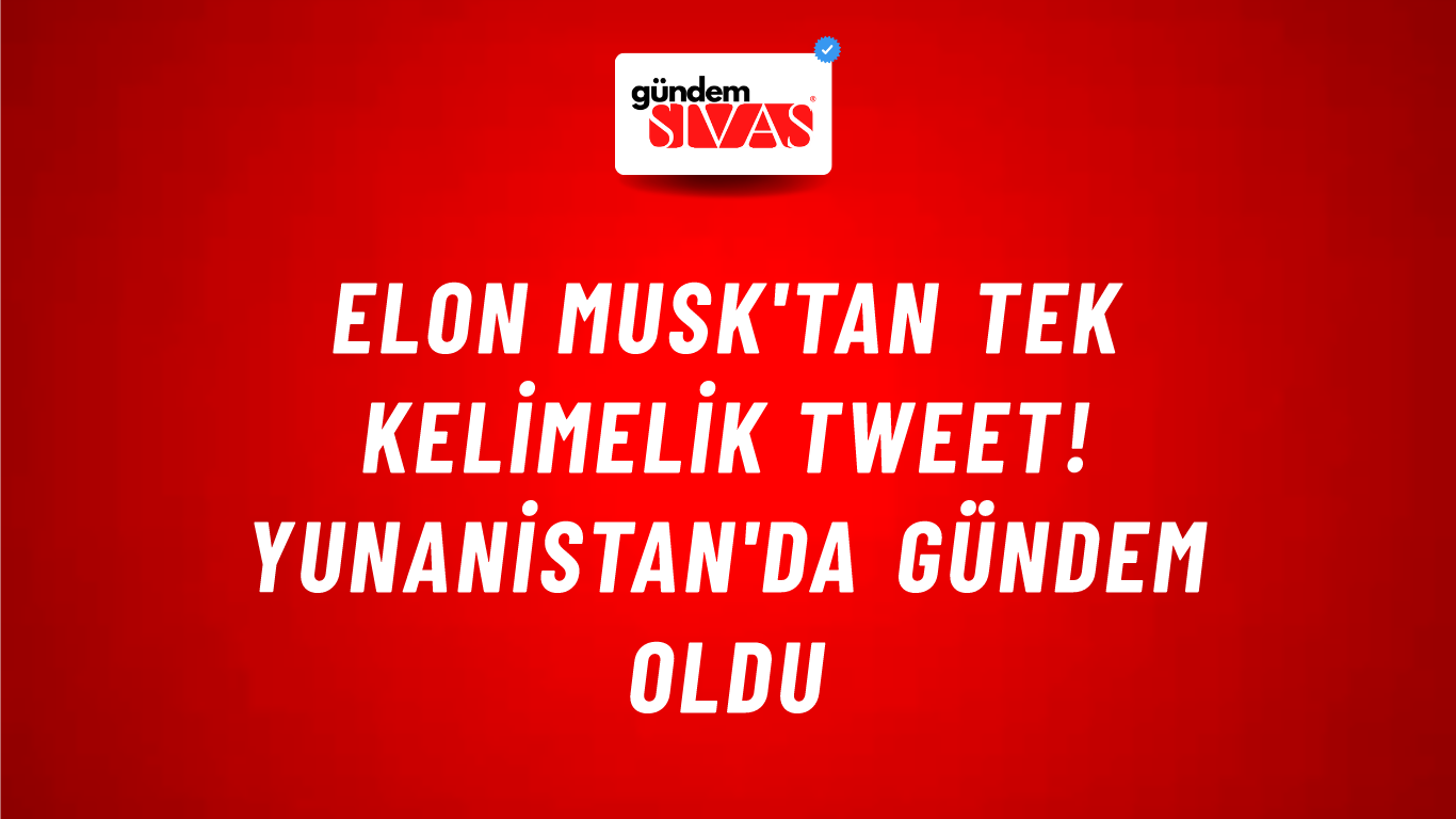 Elon Musk'tan tek kelimelik tweet! Yunanistan'da gündem oldu