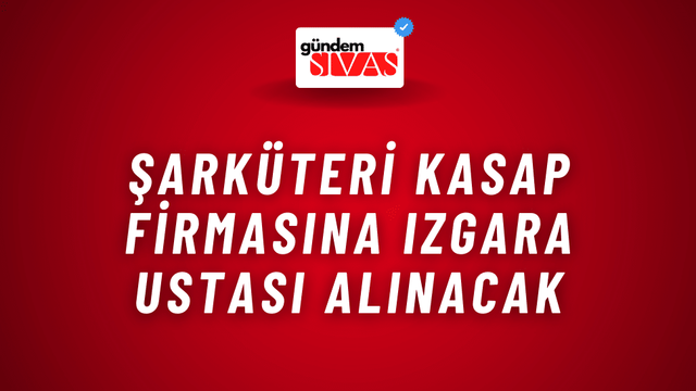 Şarküteri Kasap Firmasına Izgara Ustası Alınacak