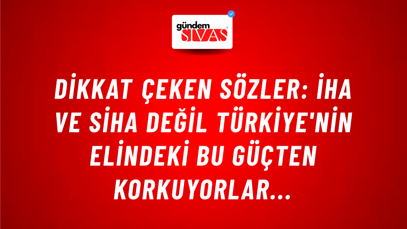 Dikkat çeken sözler: İHA ve SİHA değil Türkiye'nin elindeki bu güçten korkuyorlar...