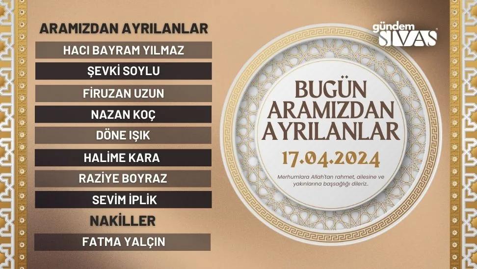 Sivas'ta Aramızdan Ayrılanlar - 17.04.2024
