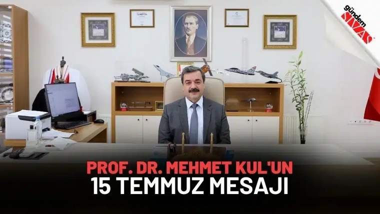 Prof. Dr. Mehmet Kul'un 15 Temmuz Mesajı