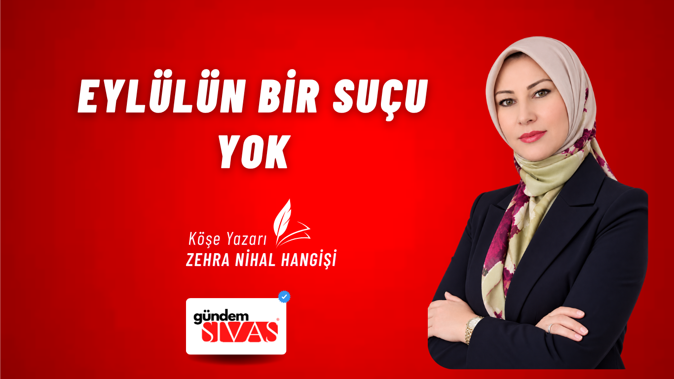 EYLÜLÜN BİR SUÇU YOK