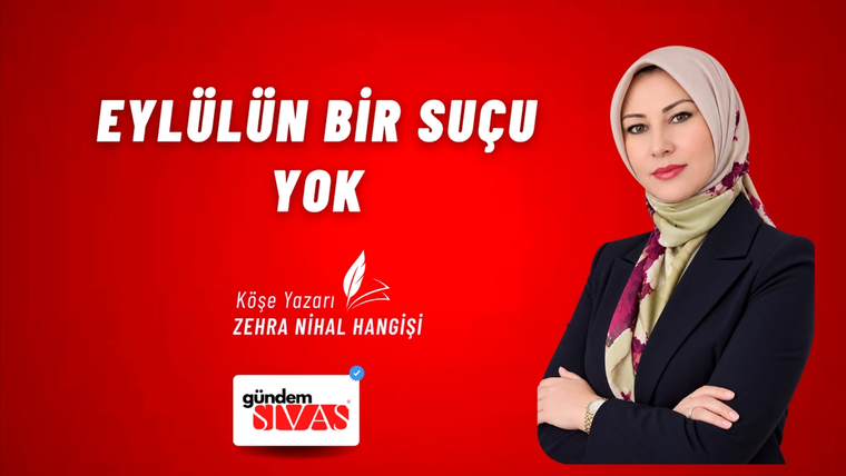 EYLÜLÜN BİR SUÇU YOK