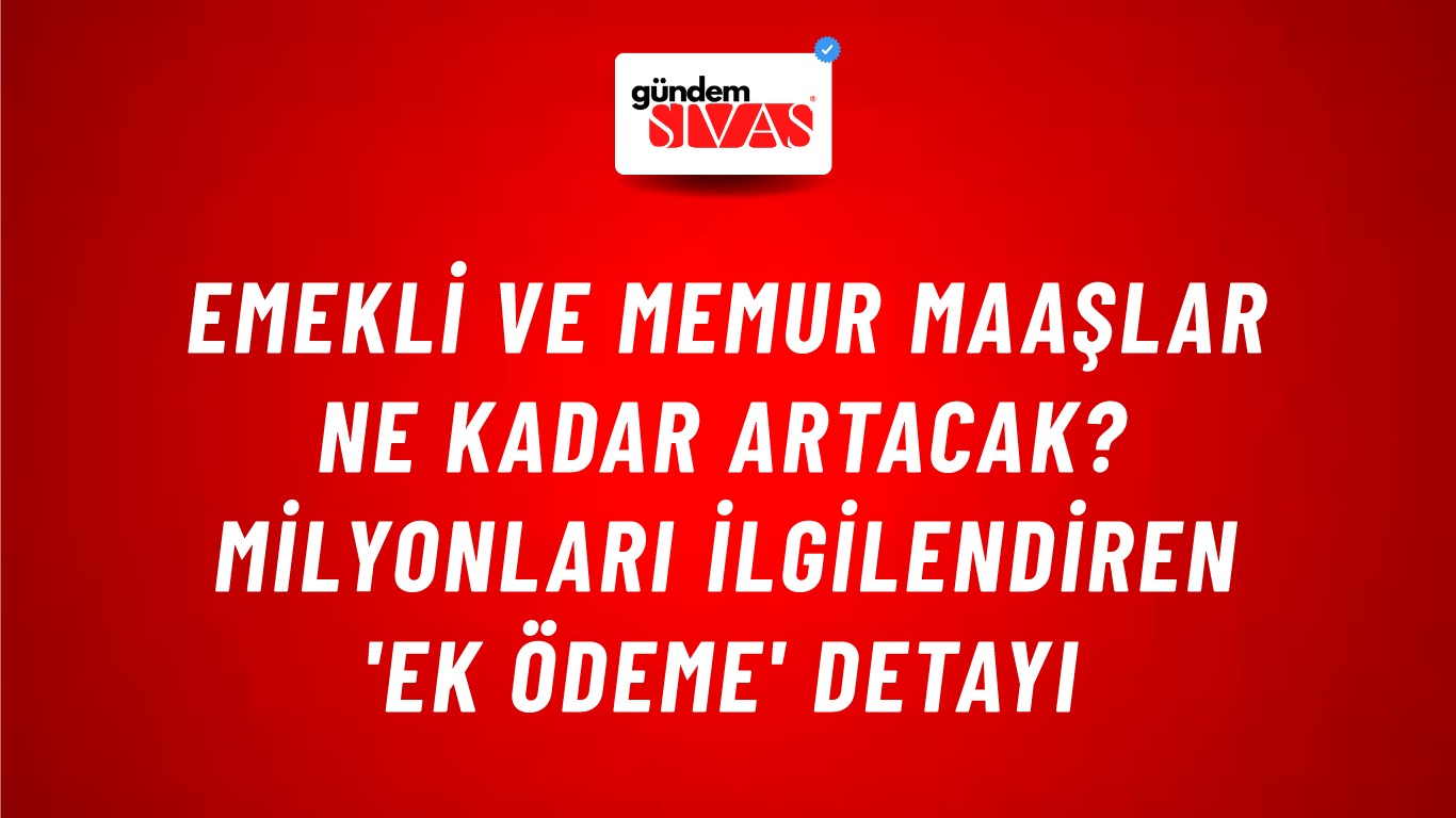 Emekli ve memur maaşlar ne kadar artacak? Milyonları ilgilendiren 'ek ödeme' detayı