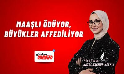 Maaşlı Ödüyor, Büyükler Affediliyor