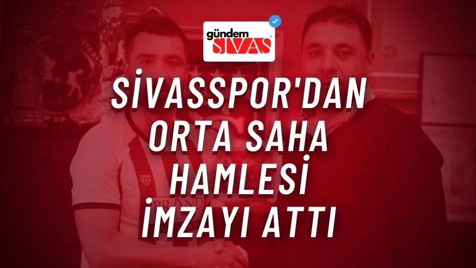 Sivasspor'dan Orta Sahaya Hamle: İmzayı Attı
