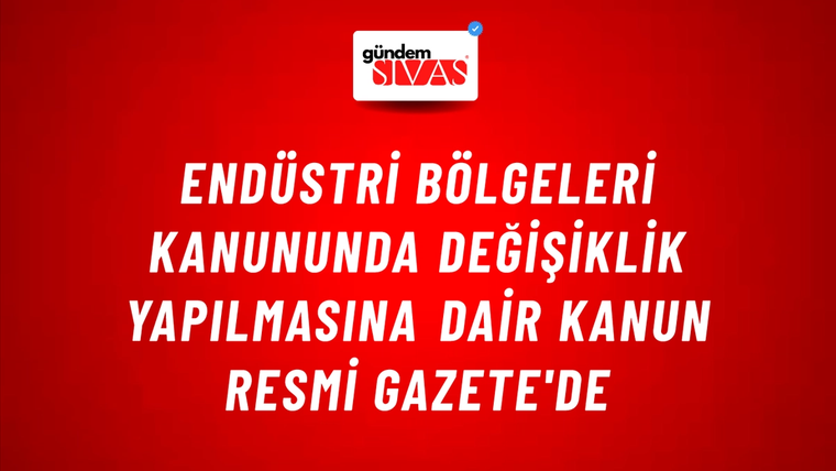 Endüstri Bölgeleri Kanununda Değişiklik Yapılmasına Dair Kanun Resmi Gazete'de