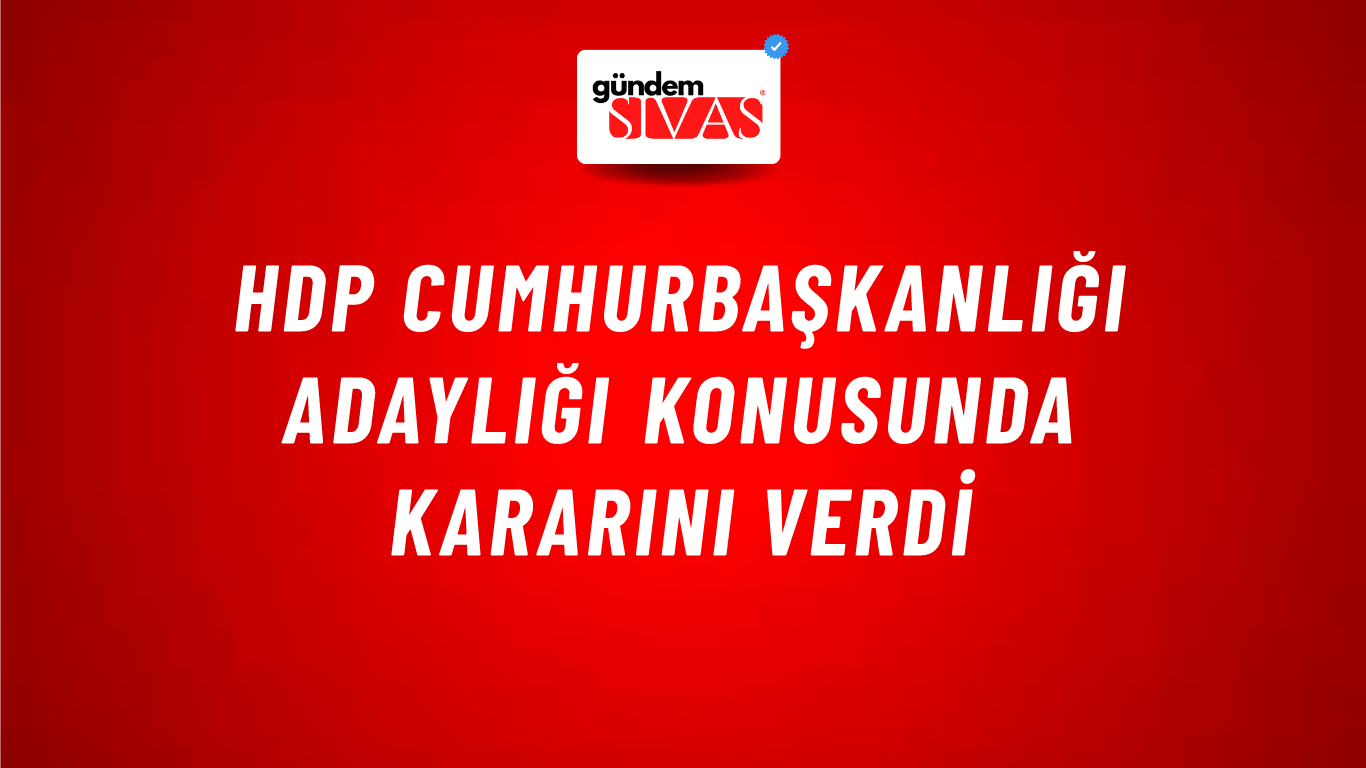 HDP cumhurbaşkanlığı adaylığı konusunda kararını verdi