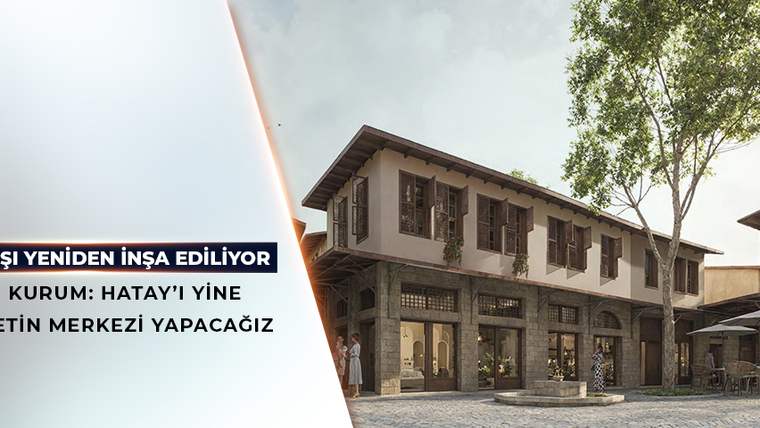 Hatay’da ticaretin kalbi Uzun Çarşı, tekrar ayağa kaldırılıyor