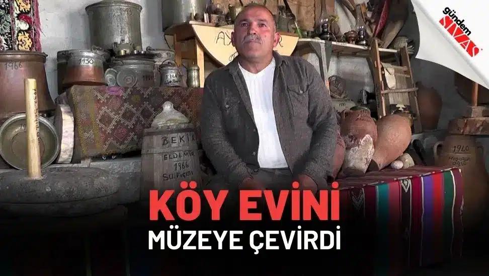 Köy Evini Müzeye Çevirdi