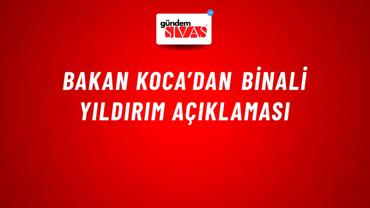Bakan Koca’dan Binali Yıldırım açıklaması