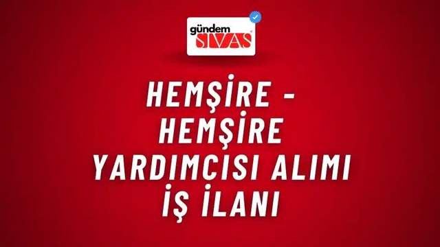Hemşire - Hemşire Yardımcısı Alımı İş İlanı