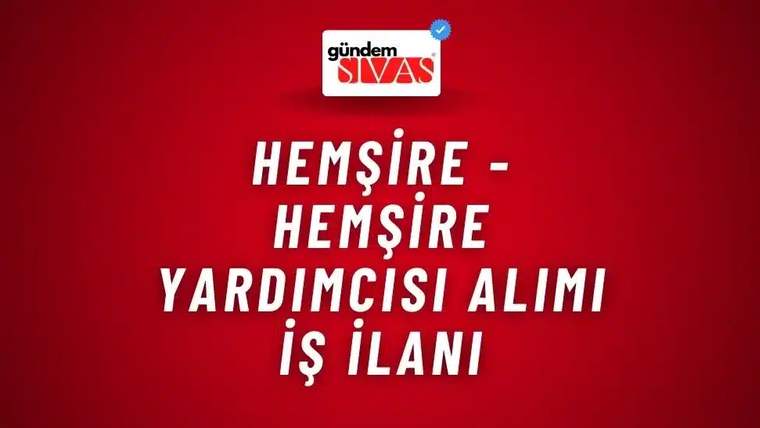 Hemşire - Hemşire Yardımcısı Alımı İş İlanı