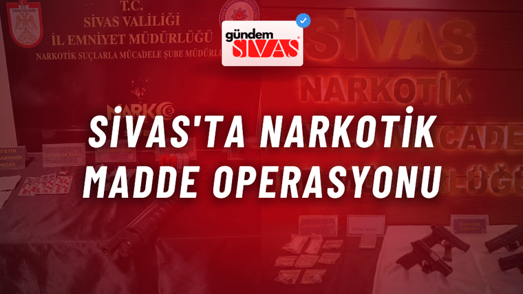 Sivas'ta narkotik madde operasyonuna dair afişte silah ve uyuşturucu maddeler yer alıyor.