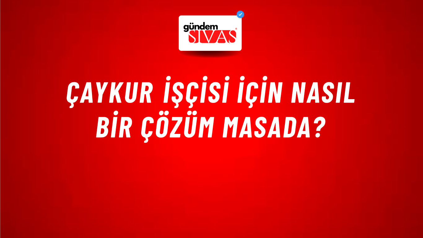 Çaykur işçisi için nasıl bir çözüm masada?