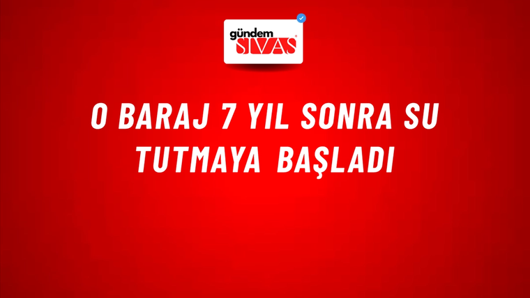 O Baraj 7 Yıl Sonra Su Tutmaya Başladı