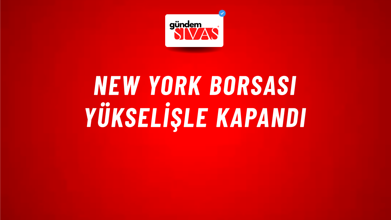 New York borsası yükselişle kapandı