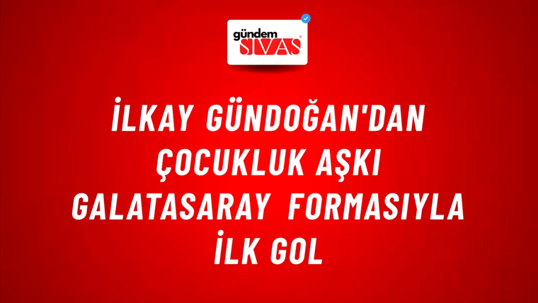 İlkay Gündoğan'dan Çocukluk Aşkı Galatasaray Formasıyla İlk Gol