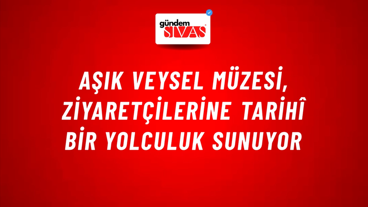 Aşık Veysel Müzesi, Ziyaretçilerine Tarihî Bir Yolculuk Sunuyor