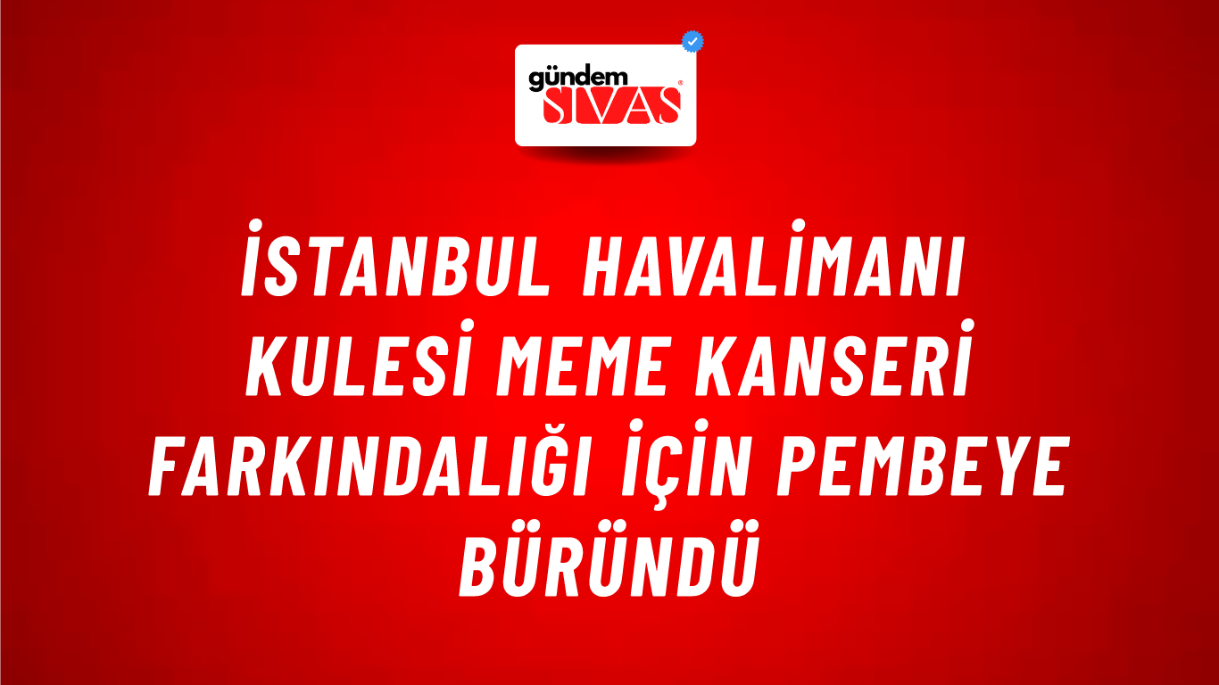 İstanbul Havalimanı kulesi meme kanseri farkındalığı için pembeye büründü