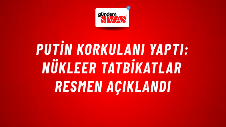 Putin korkulanı yaptı: Nükleer tatbikatlar resmen açıklandı