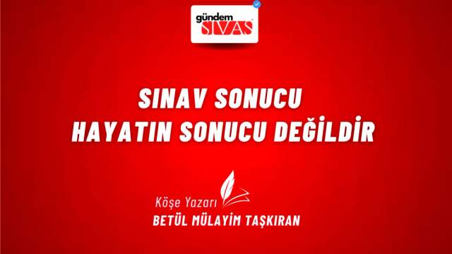 Sınav Sonucu Hayatın Sonucu Değildir