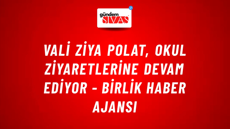 Vali Ziya Polat, Okul Ziyaretlerine Devam Ediyor - Birlik Haber Ajansı
