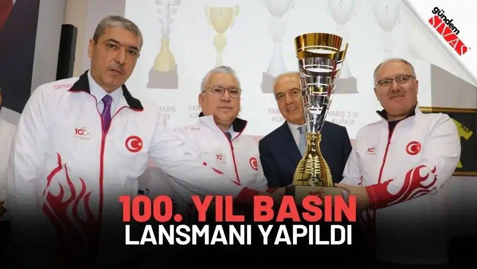 100. Yıl Basın Lansmanı Yapıldı