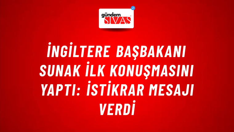 İngiltere Başbakanı Sunak ilk konuşmasını yaptı: İstikrar mesajı verdi