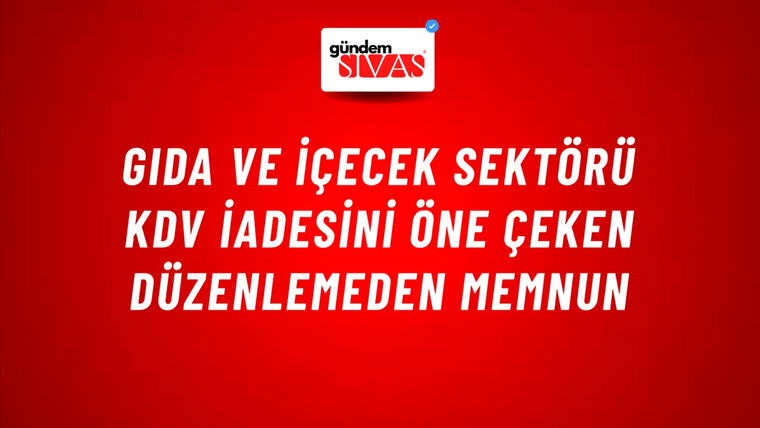 Gıda ve içecek sektörü KDV iadesini öne çeken düzenlemeden memnun