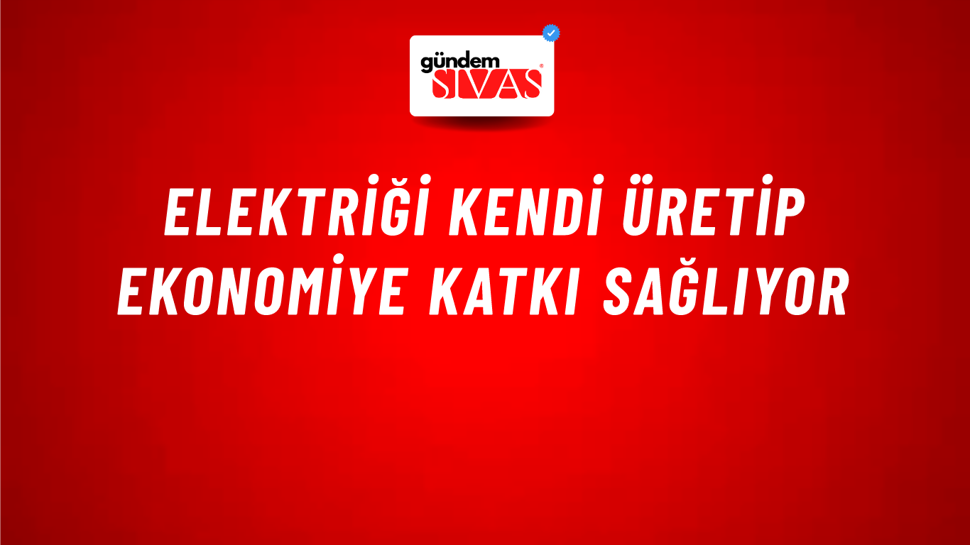 Elektriği Kendi Üretip Ekonomiye Katkı Sağlıyor