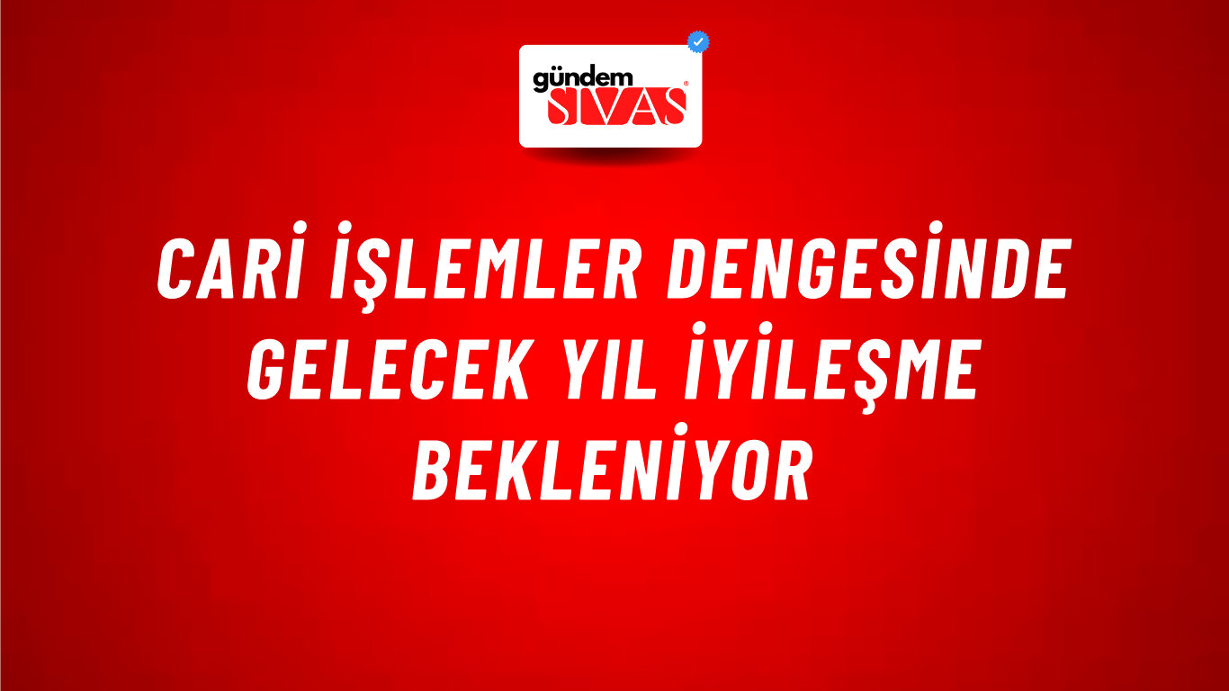 Cari işlemler dengesinde gelecek yıl iyileşme bekleniyor