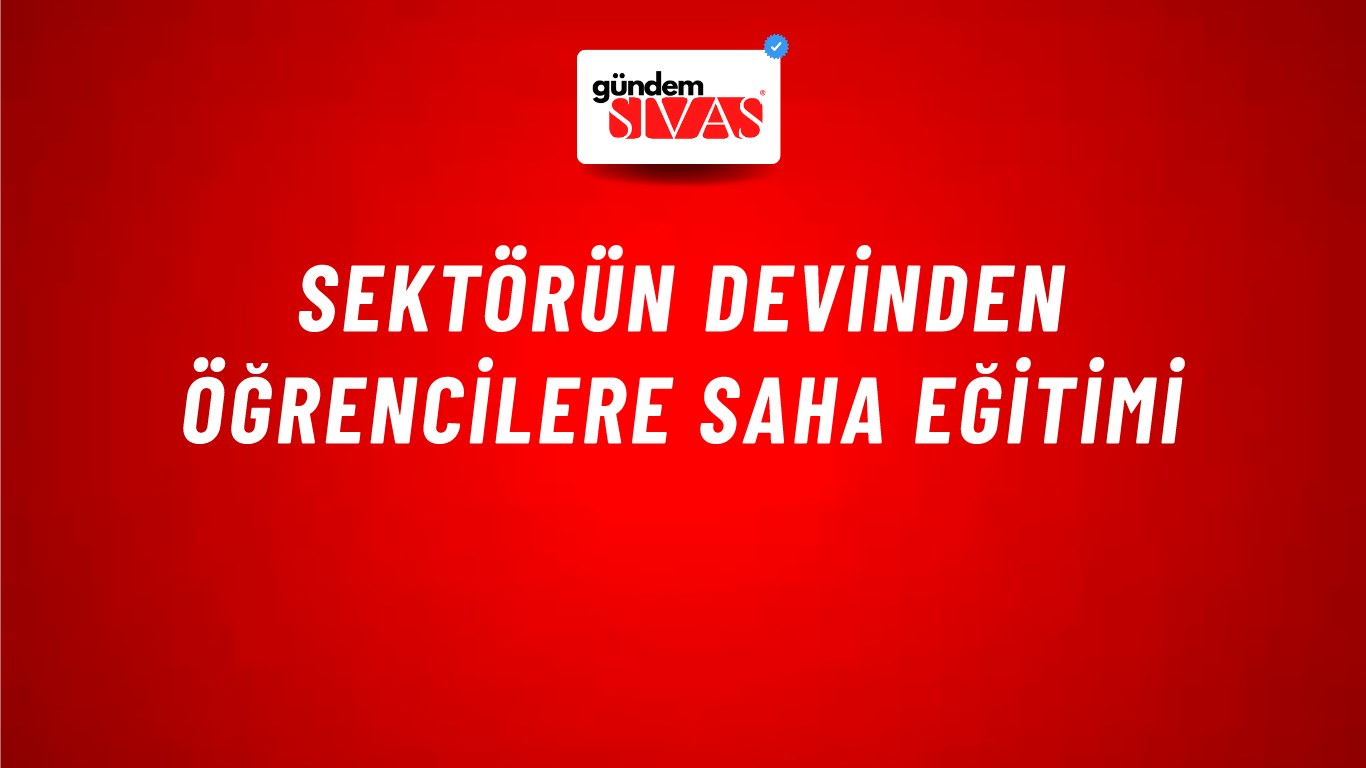 Sektörün Devinden Öğrencilere Saha Eğitimi