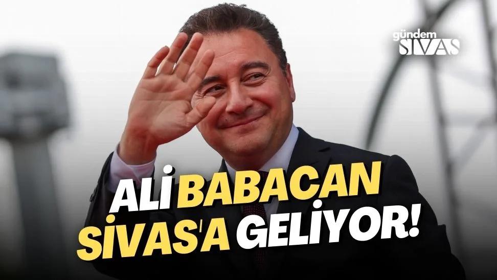 Ali Babacan Sivas'a Geliyor!