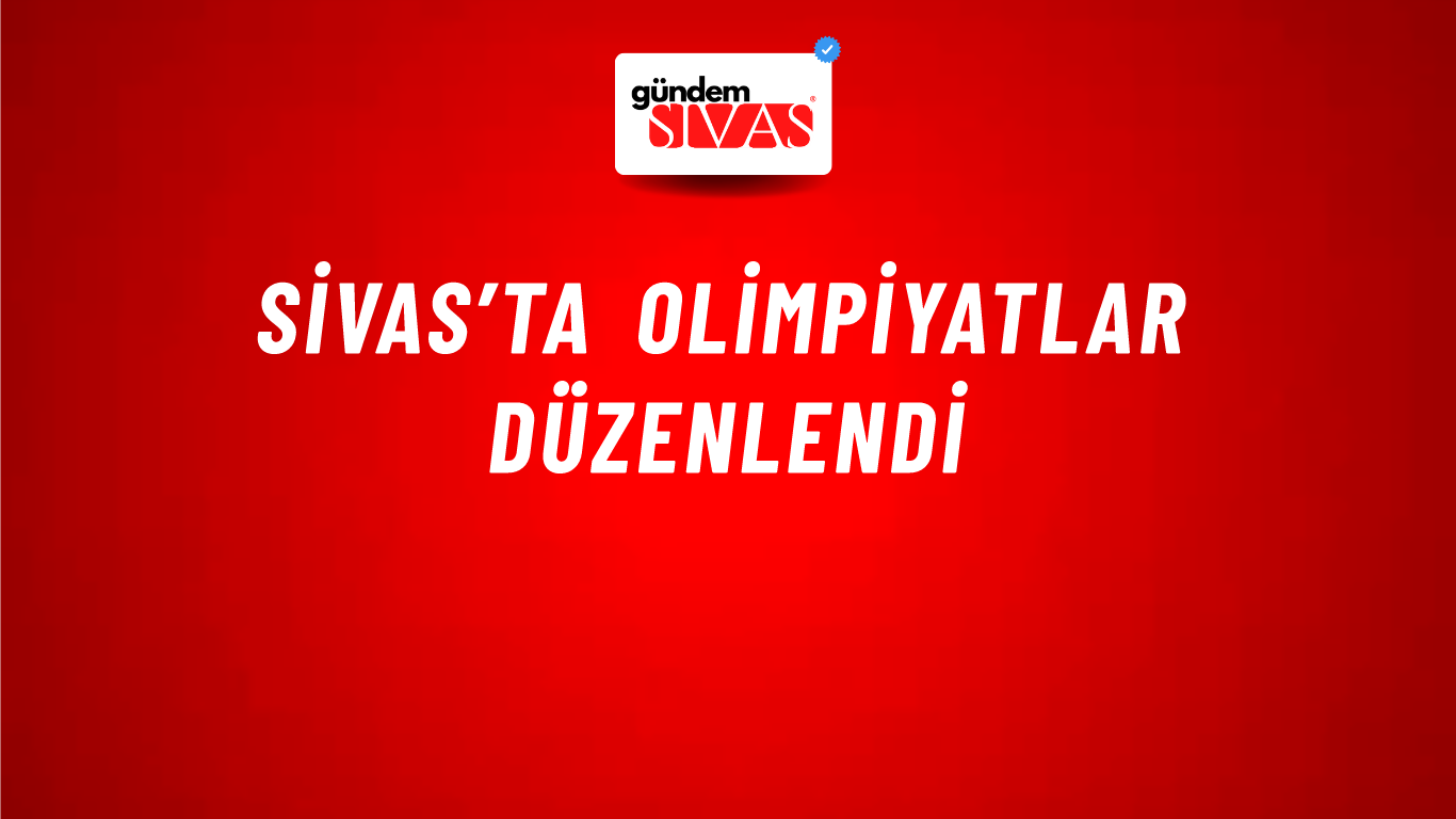 Sivas’ta Olimpiyatlar Düzenlendi